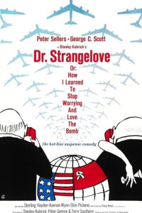 Dr. Strangelove or: How I Learned to Stop Worrying and Love the Bomb